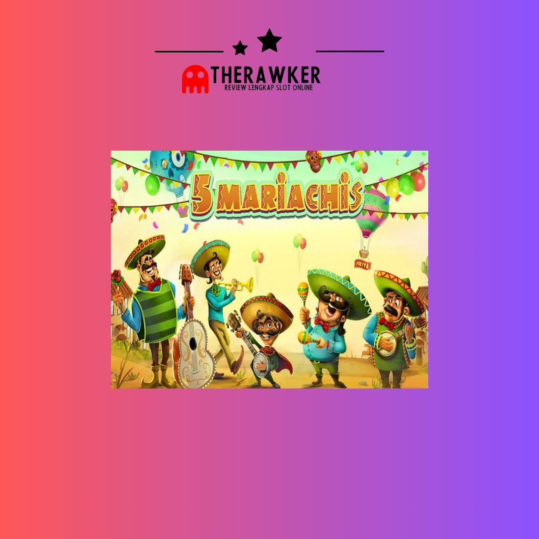 Game Slot Online 5 Mariachis dari Habanero