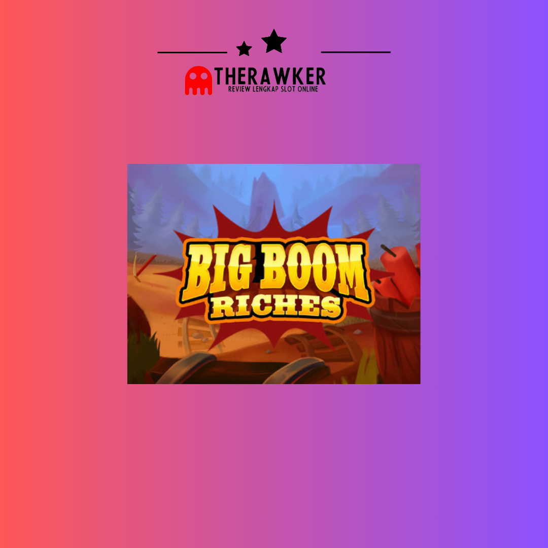 Slot Online “Big Boom Riches” dari Microgaming