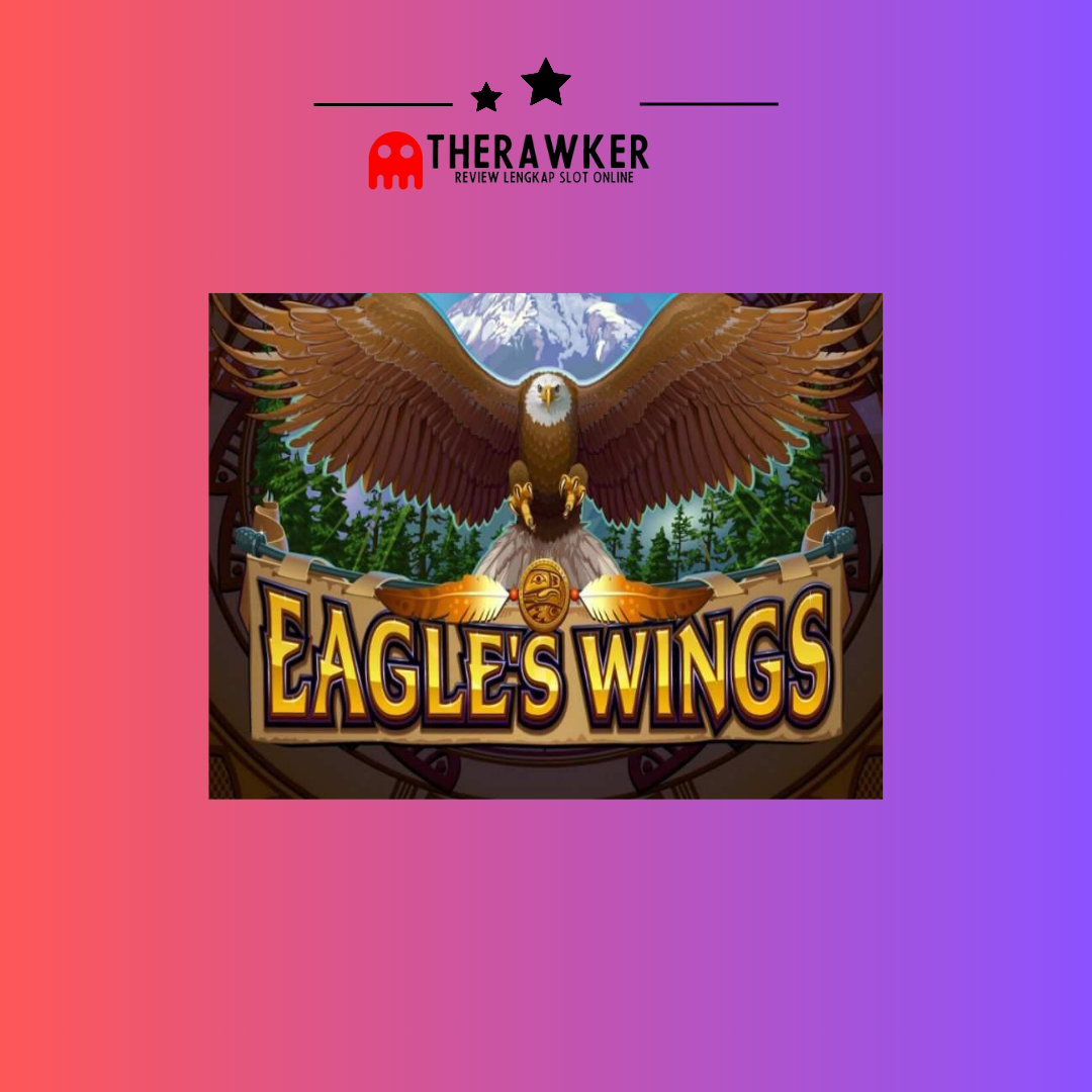 Eagle’s Wings: Terbang Tinggi di Slot Microgaming