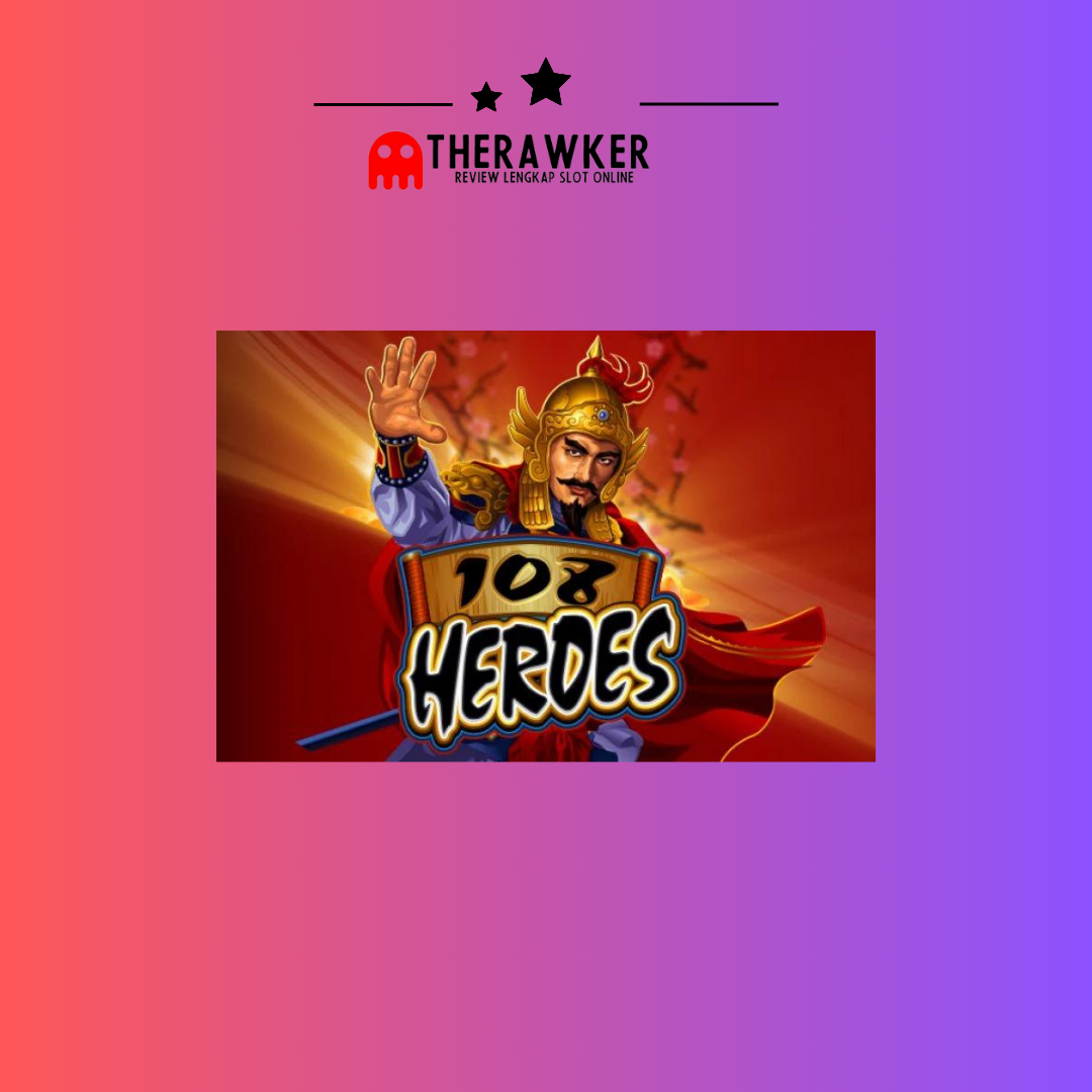 108 Heroes: Petualangan dari Microgaming