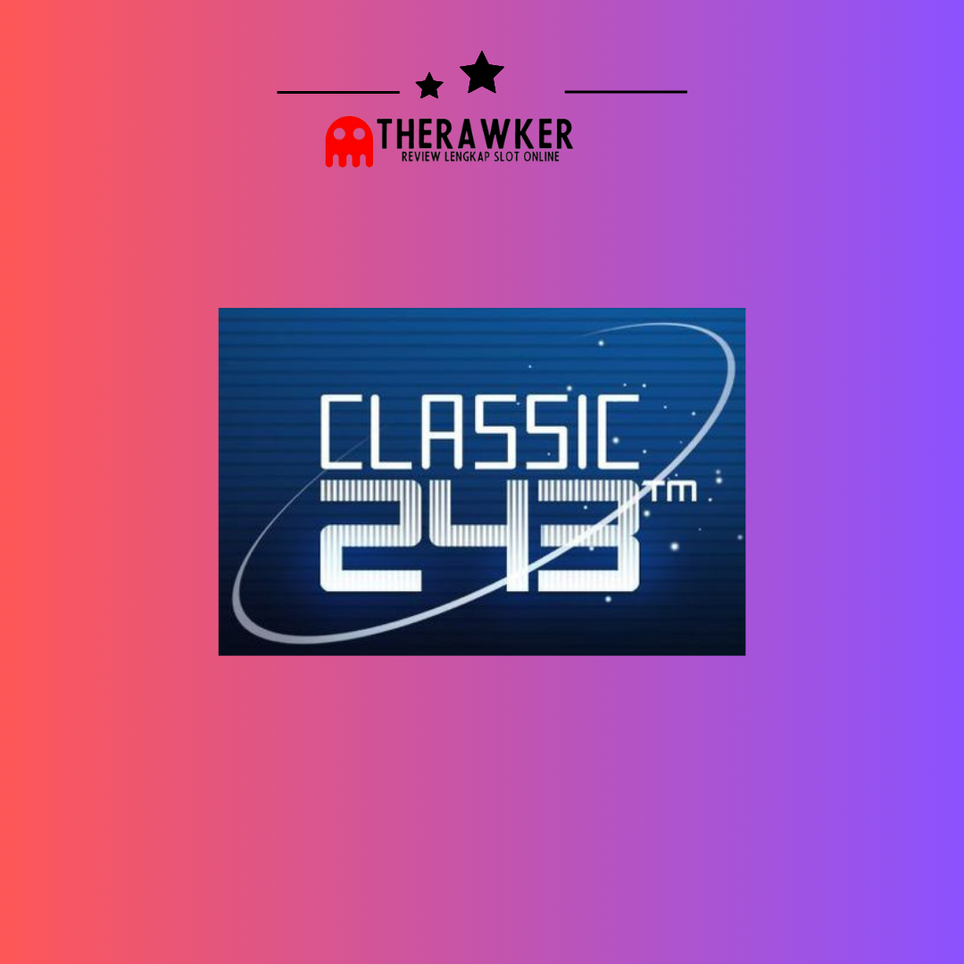 Classic 243: Slot Klasik dengan Sentuhan Modern