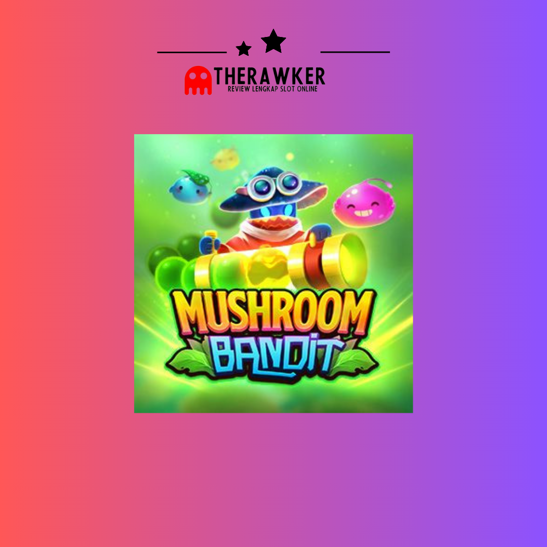 Mushroom Bandit: Keasyikan Slot dari FastSpin