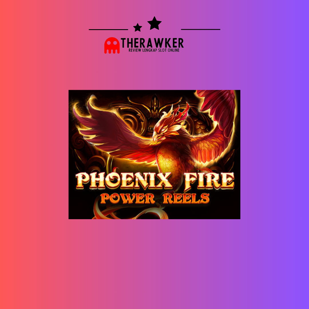 Phoenix Fire Power Reels: Slot dari Red Tiger