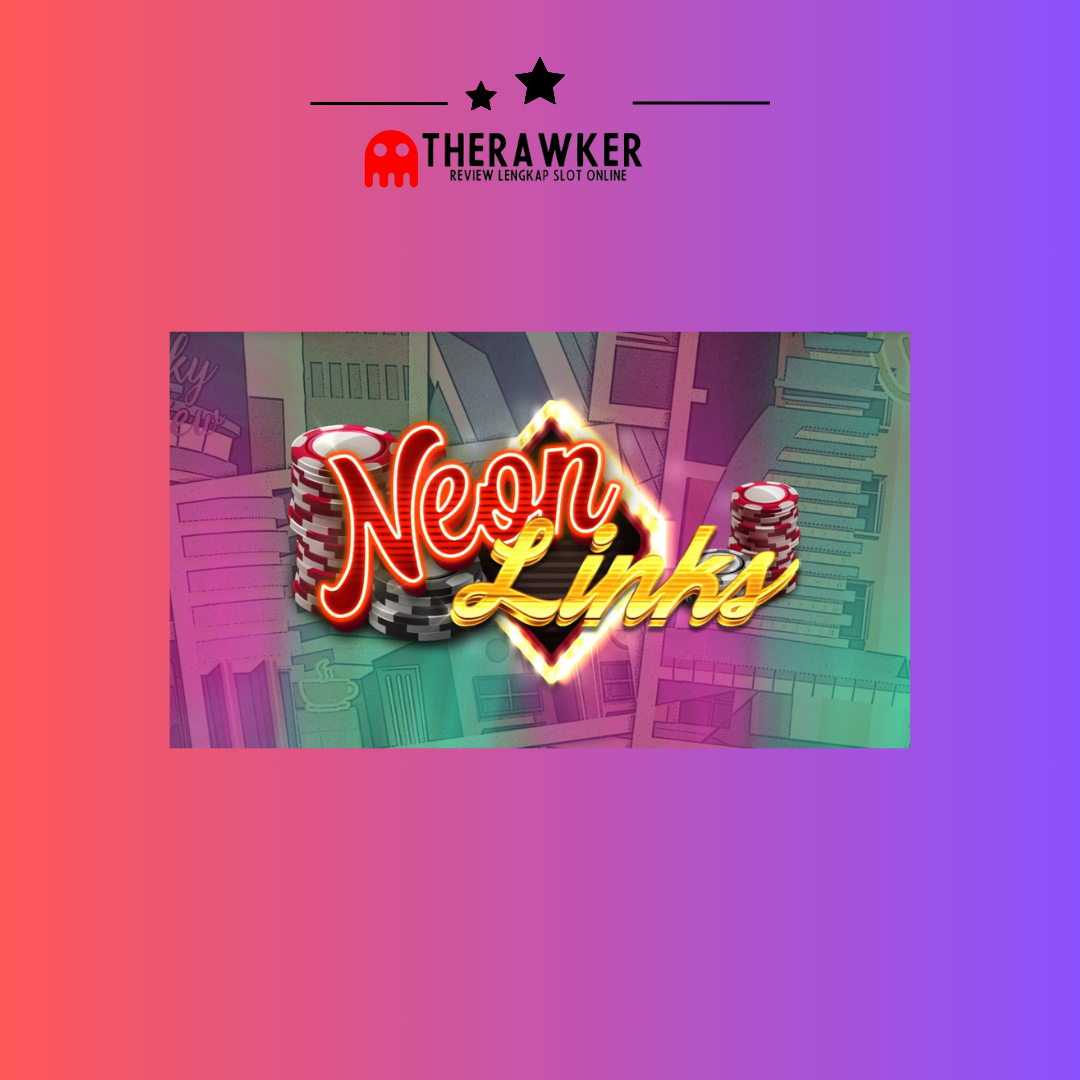 Neon Links: Keseruan Bercahaya Dalam Slot Online