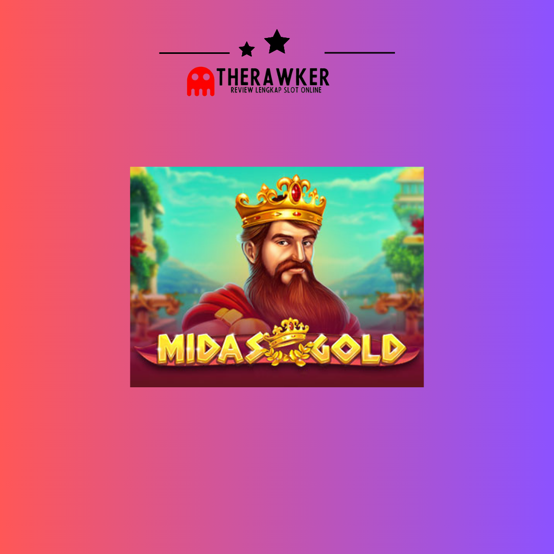 Midas Gold: Sentuhan Raja Di Midas Slot Online