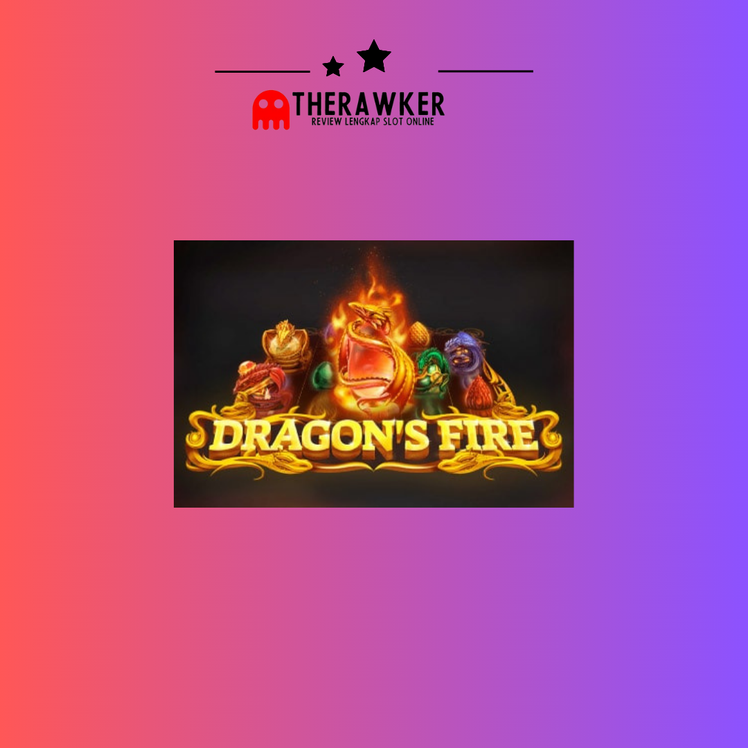 Dragon’s Fire: Slot Online Fantasi dari Red Tiger