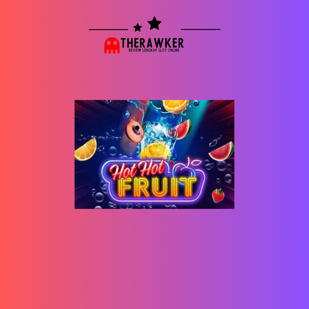 Game Slot Online “Hot Hot Fruit” oleh Habanero