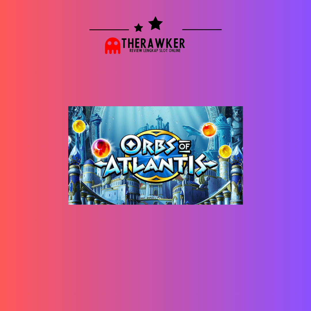 “Orbs of Atlantis” oleh Habanero: Slot Online