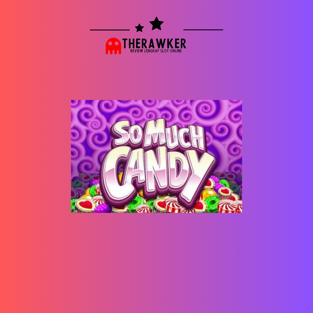 So Much Candy: Slot Manisnya dari Microgaming