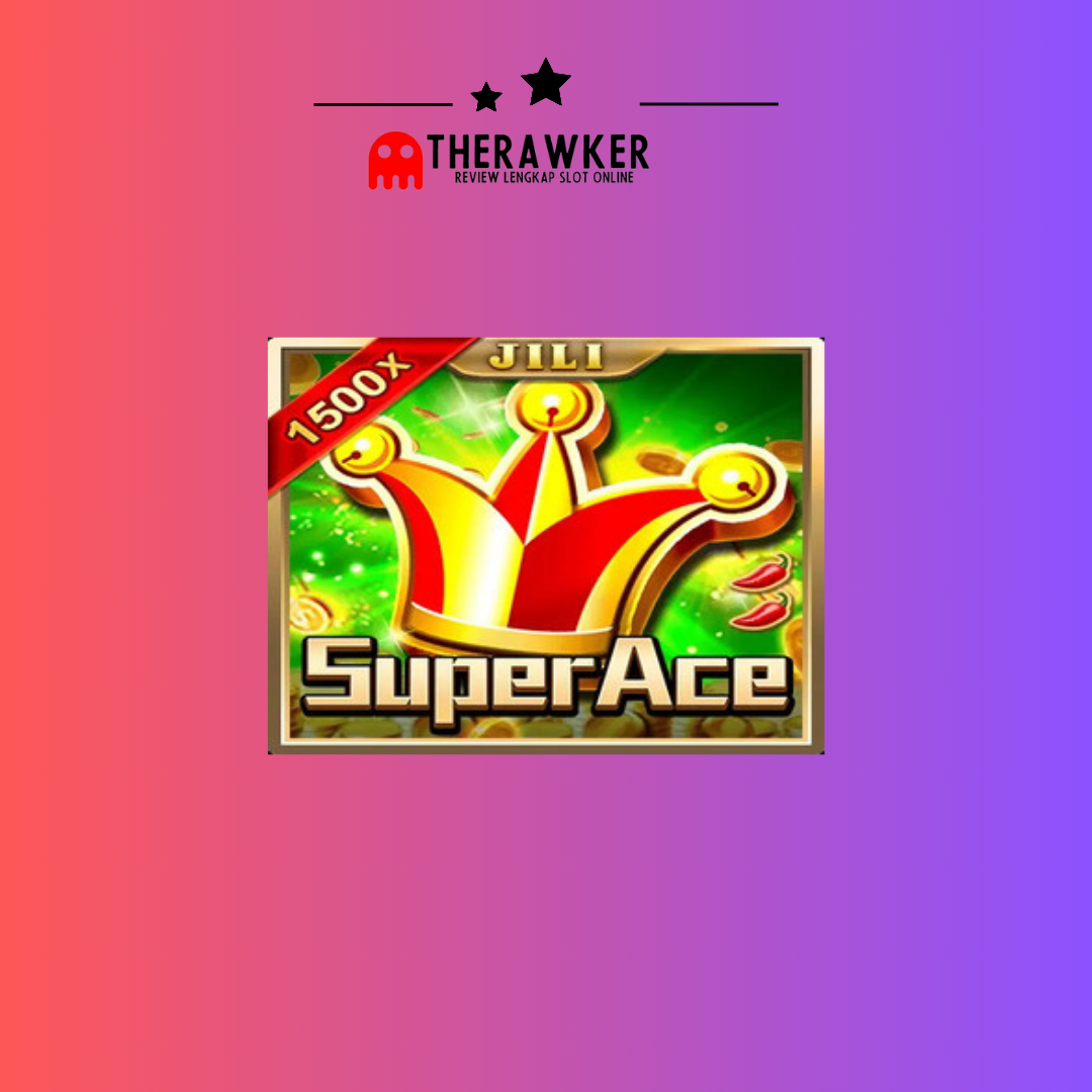 Meraih Kemenangan Hebat “Super Ace” dari JILI